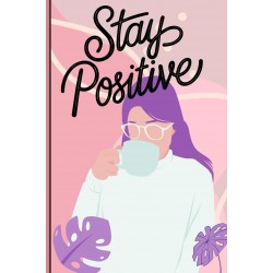 Stay Positive - Daily Notebook Journal for Women (Undated): 108 Pages 6 x 9 Bl